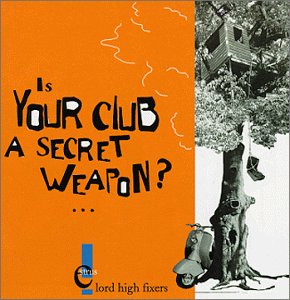 LORD HIGH FIXERS - IS YOUR CLUB A SECRET WEAPON