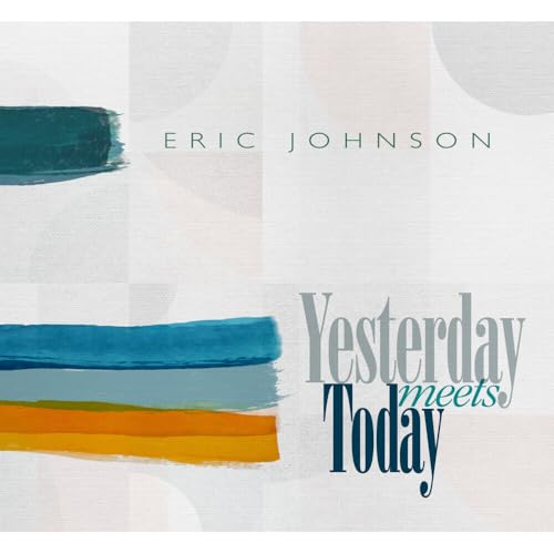 ERIC JOHNSON - YESTERDAY MEETS TODAY (CD)