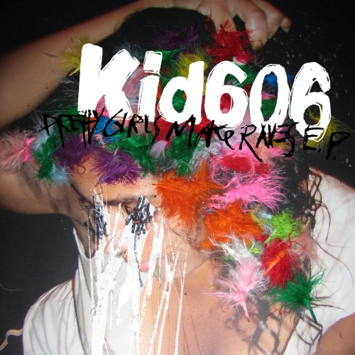 KID 606 - PRETTY GIRLS MAKE RAVES