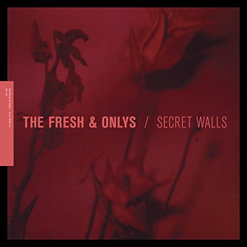 FRESH & ONLYS  - SECRET WALLS (EP)