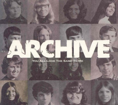 ARCHIVE - YOU ALL LOOK THE SAME TO ME