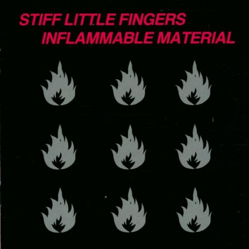 STIFF LITTLE FINGERS  - INFLAMMABLE MATERIAL