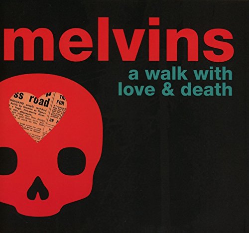 MELVINS - A WALK WITH LOVE AND DEATH