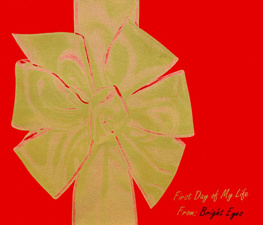 BRIGHT EYES  - FIRST DAY OF MY LIFE