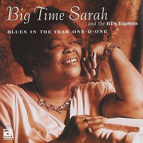 BIG TIME SARAH - BLUES IN THE YEAR ONE-D-ONE