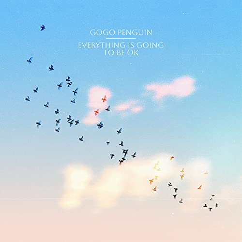 GOGO PENGUIN - EVERYTHING IS GOING TO BE OK (CD)