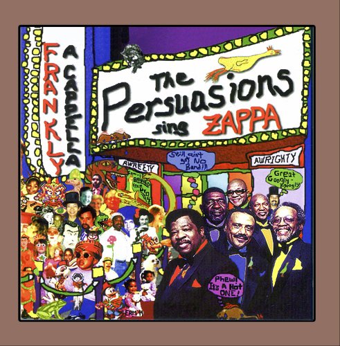 PERSUASIONS - SING ZAPPA FRANKLY A CAPPELLA