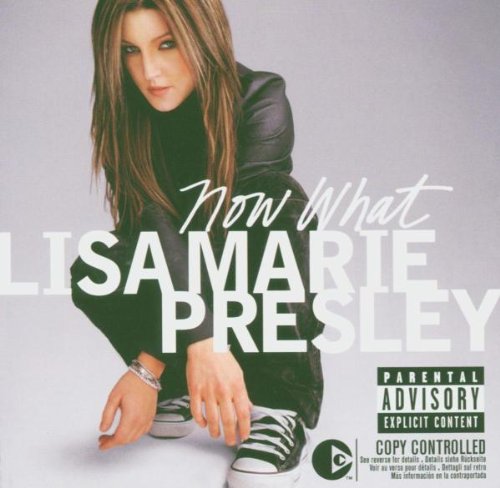 PRESLEY, LISA MARIE - LISA MARIE PRESLEY:NOW WHAT