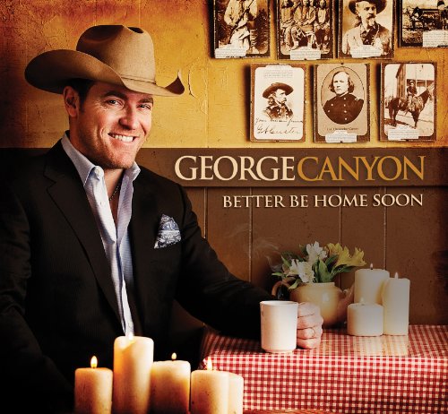 CANYON, GEORGE - BETTER BE HOME SOON