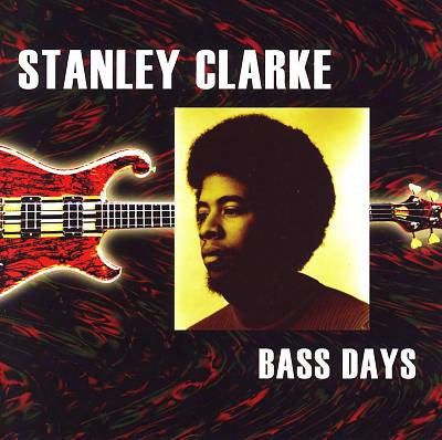 CLARKE, STANLEY  - BASS DAYS