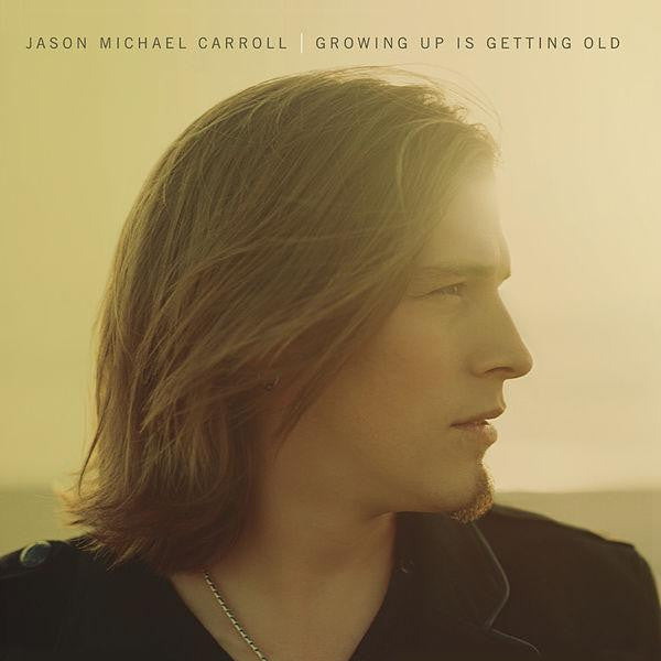 CARROLL, JASON MICHAEL  - GROWING UP IS GETTING OLD