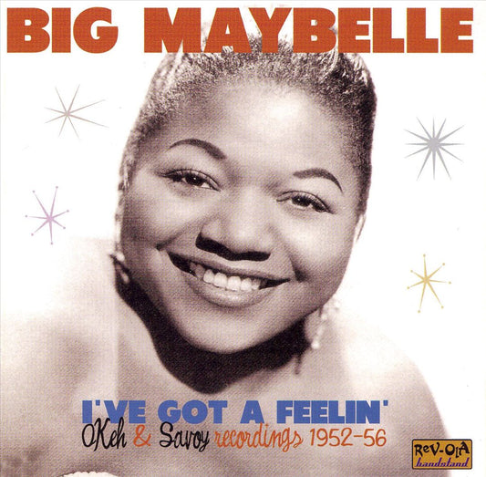 BIG MAYBELLE  - I'VE GOT A FEELIN'
