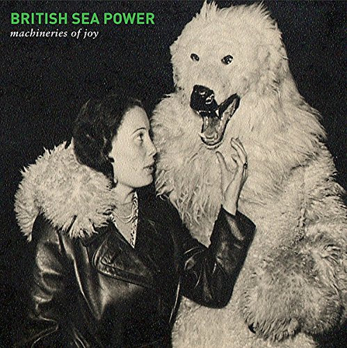 BRITISH SEA POWER - MACHINERIES OF JOY