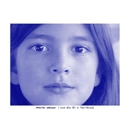 MAURA WEAVER - I WAS DUE FOR A HEARTBREAK (BLUE VINYL)