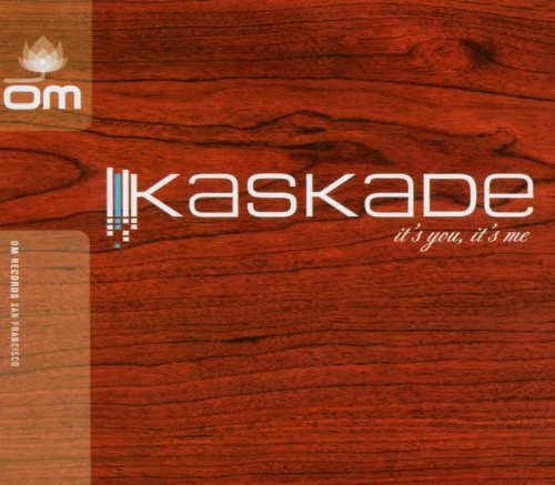 KASKADE  - IT'S YOU IT'S ME