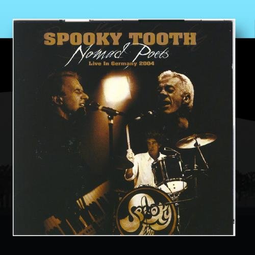 SPOOKY TOOTH - NOMAD POETS: LIVE IN GERMANY 2004