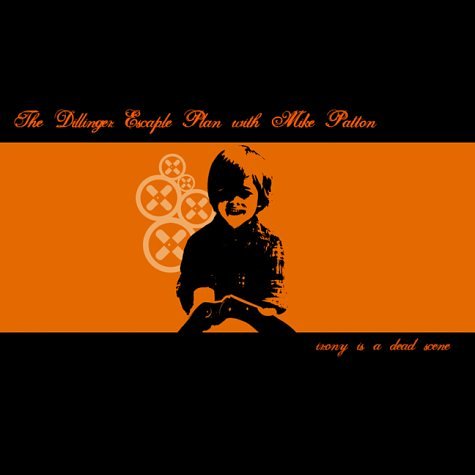 DILLINGER ESCAPE PLAN - IRONY IS A DEAD SCENE W/MIKE