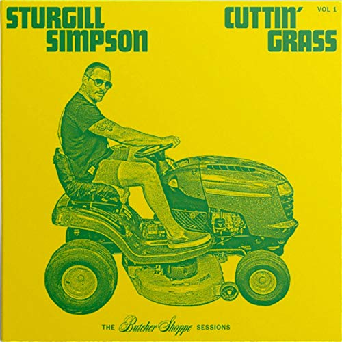 STURGILL SIMPSON - CUTTIN' GRASS - VOL. 1 (BUTCHER SHOPPE SESSIONS)