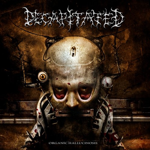 DECAPITATED - ORGANIC HALLUCINOSIS