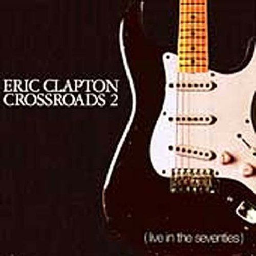 ERIC CLAPTON - V2 1970S: CROSSROADS: LIVE IN