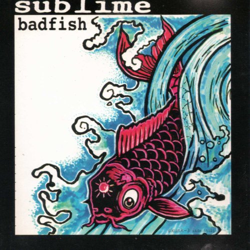 SUBLIME - BAD FISH