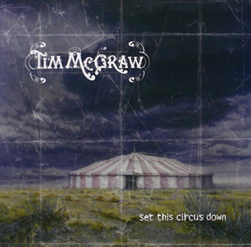 TIM MCGRAW - SET THIS CIRCUS DOWN