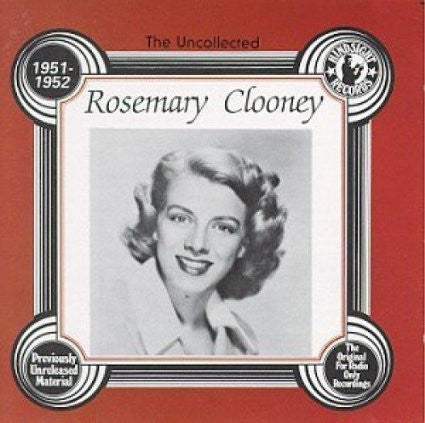 CLOONEY, ROSEMARY  - UNCOLLECTED ROSEMARY CLOONEY 1951-1952
