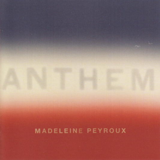 PEYROUX, MADELEINE  - ANTHEM