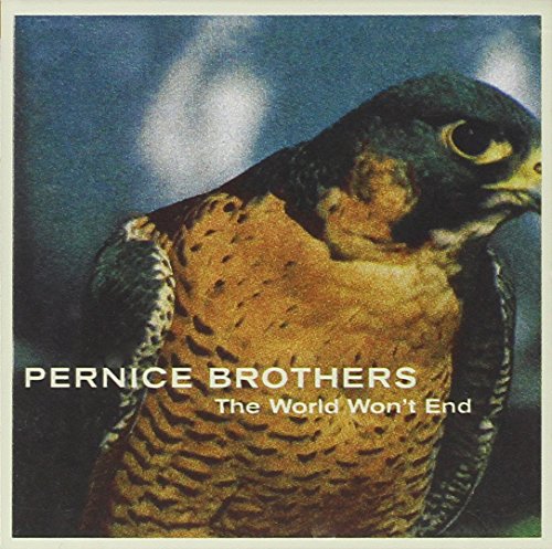 PERNICE BROTHERS  - THE WORLD WON'T END