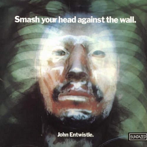 ENTWISTLE, JOHN - SMASH YOUR HEAD AGAINST THE WALL