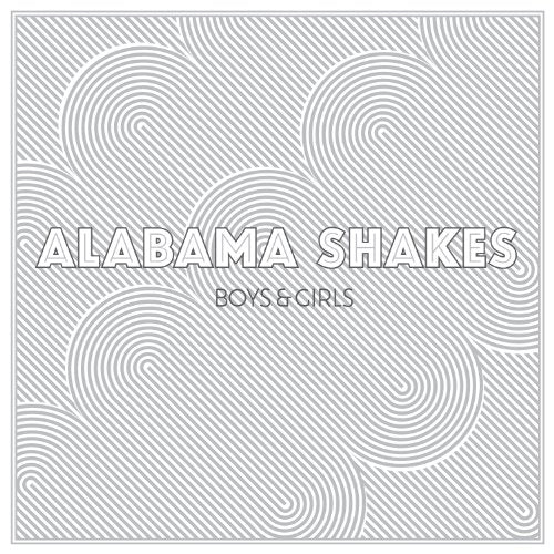 ALABAMA SHAKES - BOYS & GIRLS