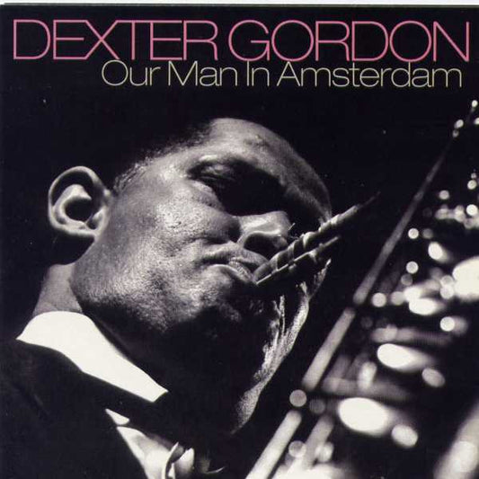 GORDON, DEXTER  - OUR MAN IN AMSTERDAM