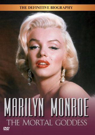 MARILYN MONROE: THE MORTAL GODDESS