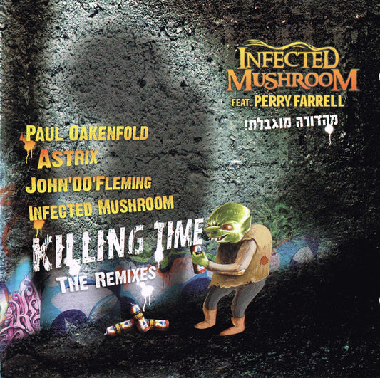 INFECTED MUSHROOM  - KILLING TIME-THE REMIXES