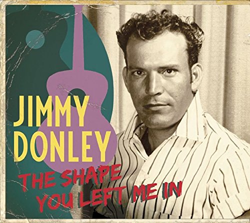 DONLEY, JIMMY - SHAPE YOU LEFT ME IN