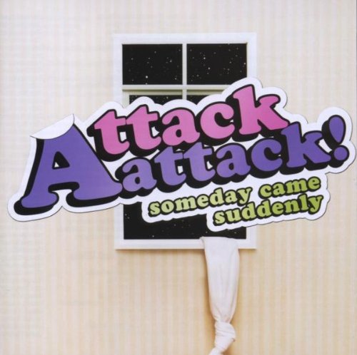 ATTACK ATTACK! - SOMEDAY CAME SUDDENLY