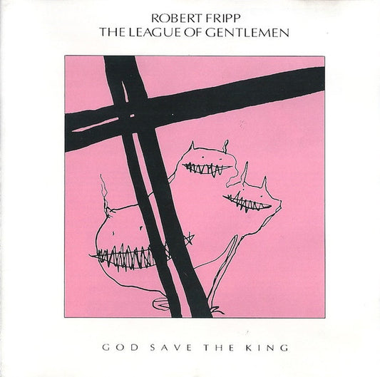 FRIPP, ROBERT  - GOD SAVE THE KING