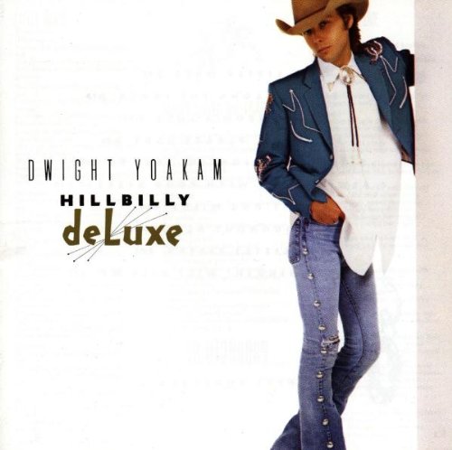 YOAKAM, DWIGHT - HILLBILLY DELUXE