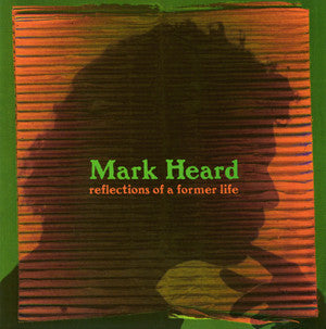 HEARD, MARK  - REFLECTIONS OF A FORMER LIFE