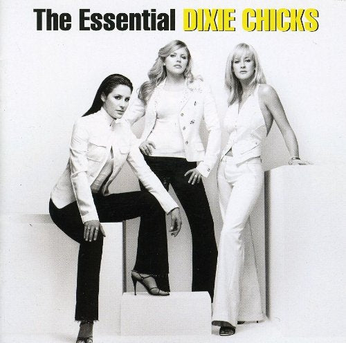 DIXIE CHICKS - THE ESSENTIAL DIXIE CHICKS