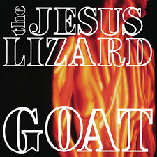 JESUS LIZARD  - GOAT