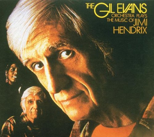 EVANS, GIL - GIL EVANS ORCHESTRA PLAYS THE MUSIC OF JIMI HENDRIX