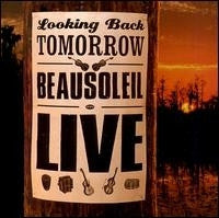 BEAUSOLEIL  - LOOKING BACK TOMORROW: LIVE!
