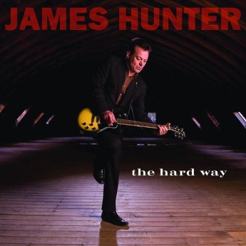 HUNTER, JAMES - THE HARD WAY