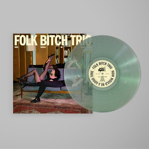 FOLK BITCH TRIO - NOW WOULD BE A GOOD TIME (VINYL)