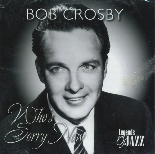 CROSBY, BOB  - WHO'S SORRY NOW