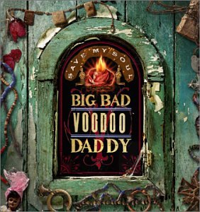 BIG BAD VOODOO DADDY - SAVE MY SOUL