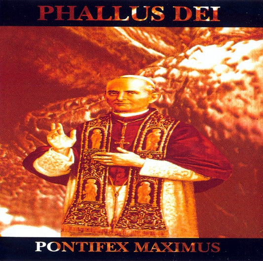 PHALLUS DEI  - PONTIFEX MAXIMUS