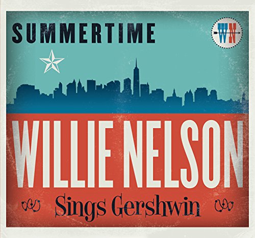 WILLIE NELSON - SUMMERTIME: WILLIE NELSON SINGS GERSHWIN