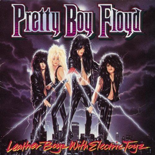 PRETTY BOY FLOYD  - LEATHER BOYZ WITH ELECTRIC TOYZ